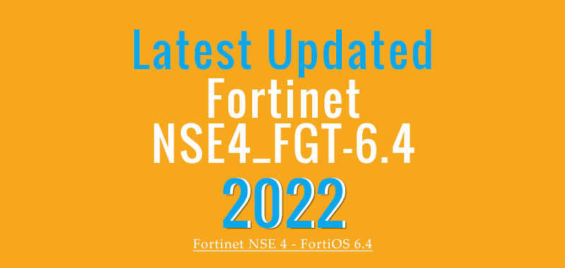 NSE4_FGT-6.4 Dumps 2022