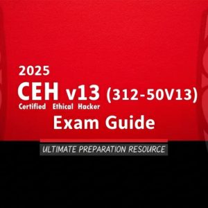 2025 CEH v13 (312-50V13) Exam Guide